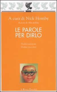Le parole per dirlo - Dodici scrittori e dodici racconti