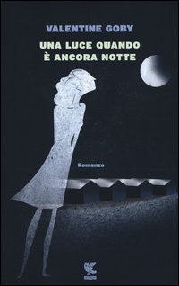 Una luce quando &egrave; ancora notte