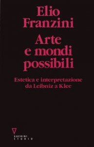 Arte e mondi possibili. Estetica e interpretazione da Leibniz a Klee
