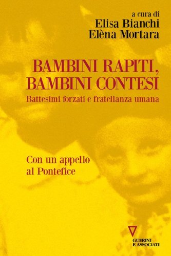 Bambini rapiti, bambini contesi. Battesimi forzati e fratellanza umana