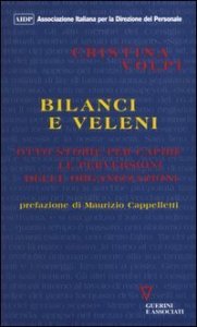Bilanci e veleni - Otto storie per capire le perversioni delle organizzazioni