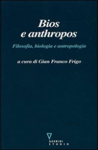 Bios e anthropos - Filosofia, biologia e antropologia