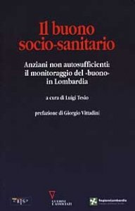 Il buono socio-sanitario. Anziani non autosufficienti: il monitoraggio del &laquo;buono&raquo; in Lombardia