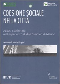 Coesione sociale nella città - Azioni e relazioni nell'esperienza di due quartieri di Milano