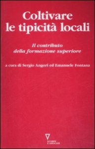 Coltivare le tipicit&agrave; locali - Il contributo della formazione superiore