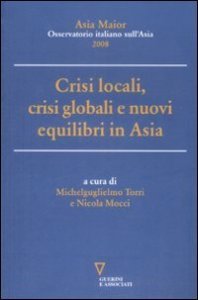 Crisi locali, crisi globali e nuovi equilibri in Asia - Asia Maior 2008