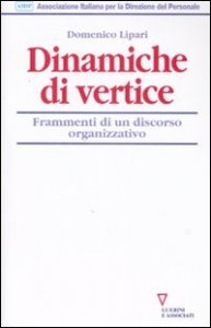 Dinamiche di vertice - Frammenti di un discorso organizzativo