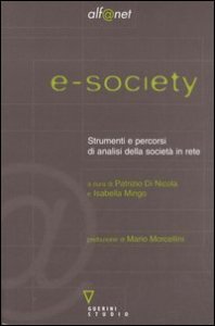 E-society - Strumenti e percorsi di analisi della societ&agrave; in rete. Con CD-ROM