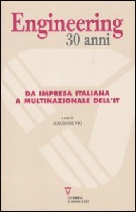 Engineering 30 anni - Da impresa italiana a multinazionale dell'IT