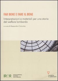 Far bene e fare il bene - Interpretazioni e materiali per una storia del welfare lombardo