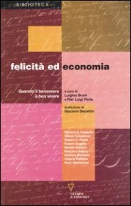 Felicit&agrave; ed economia - Quando il benessere &egrave; ben vivere
