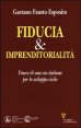 Fiducia & imprenditorialit&agrave;. Tracce di una via italiana per lo sviluppo civile