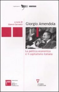 Giorgio Amendola - La politica economica e il capitalismo italiano