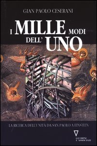 I mille modi dell'uno. La ricerca dell'unit&agrave; da San Paolo a Einstein