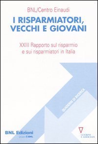 I risparmiatori, vecchi e giovani - 23&deg; Rapporto sul risparmio e sui risparmiatori in Italia