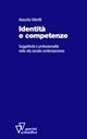 Identit&agrave; e competenze. Soggettivit&agrave; e professionalit&agrave; nella vita sociale contemporanea