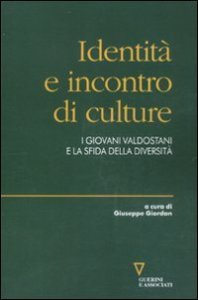 Identit&agrave; e incontro di culture - I giovani valdostani e la sfida della diversit&agrave;