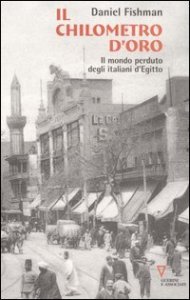 Il chilometro d'oro - Il mondo perduto degli italiani d'Egitto