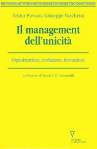 Il management dell'unicit&agrave; - Organizzazione, evoluzione, formazione