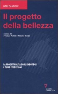 Il progetto della bellezza. La progettualit&agrave; degli individui e delle istituzioni