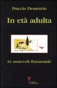 In et&agrave; adulta. Le mutevoli fisionomie
