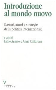 Introduzione al mondo nuovo - Scenari, attori e strategie delle politica internazionale