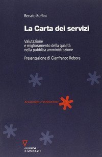 La carta dei servizi. Valutazione e miglioramento della qualit&agrave; nella pubblica amministrazione