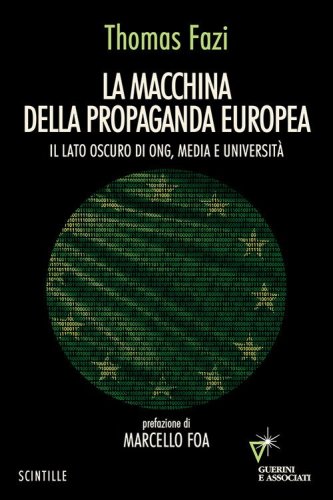 La macchina della propaganda europea. Il lato oscuro di ONG, media e universit&agrave;