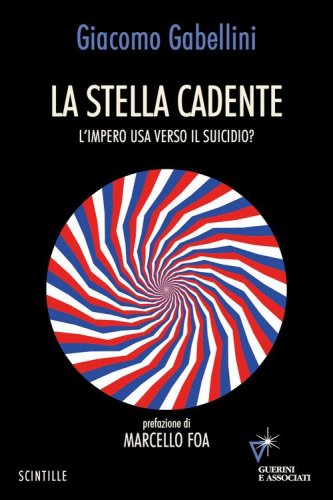 La stella cadente. L'impero USA verso il suicidio?