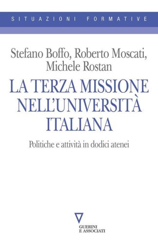 La Terza Missione nell'universit&agrave; italiana. Politiche e attivit&agrave; in dodici atenei