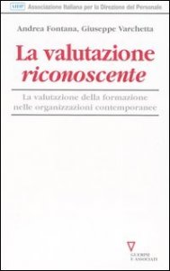 La valutazione riconoscente - La valutazione della formazione nelle organizzazioni contemporanee