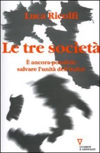 Le tre societ&agrave; - &Egrave; ancora possibile salvare l'unit&agrave; dell'Italia? Italia 2006: terzo rapporto sul cambiamento sociale
