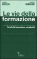 Le vie della formazione. Creativit&agrave;, innovazione, complessit&agrave;