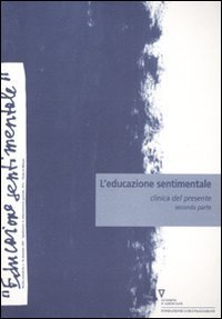 L'educazione sentimentale. Vol. 10: Clinica del presente. Seconda parte. - Clinica del presente. Seconda parte
