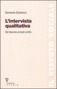 L'intervista qualitativa - Dal discorso al testo scritto