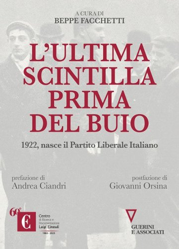 L'ultima scintilla prima del buio. 1922, nasce il Partito Liberale Italiano