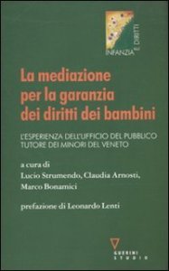 La mediazione per la garanzia dei diritti dei bambini - L'esperienza dell'Ufficio del pubblico tutore dei minori del Veneto