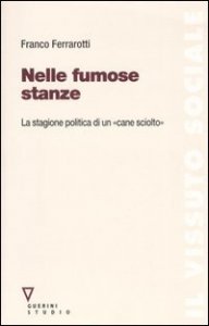 Nelle fumose stanze - La stagione politica di un &laquo;cane sciolto&raquo;. Con DVD