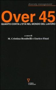 Over 45 - Quanto conta l'et&agrave; nel mondo del lavoro