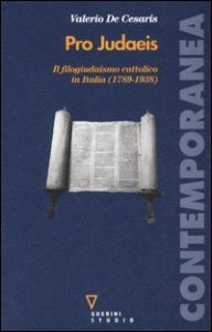 Pro judaeis. Il filogiudaismo cattolico in Italia (1789-1938)