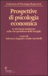Prospettive di psicologia economica. Le decisioni sul denaro nella vita quotidiana delle famiglie