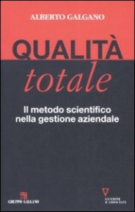 Qualit&agrave; totale. Il metodo scientifico nella gestione aziendale