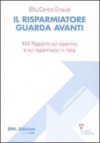 Il risparmiatore guarda avanti - 21&deg; Rapporto sul risparmio e sui risparmiatori in Italia
