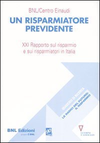 Un risparmiatore previdente - 21&deg; Rapporto sul risparmio e sui risparmiatori in Italia