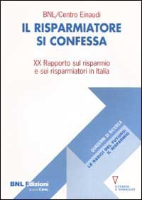 Il risparmiatore si confessa - 20&ordm; rapporto sul risparmio e sui risparmiatori in Italia