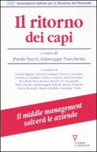 Il ritorno dei capi - Il middle management salver&agrave; le aziende
