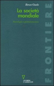 La societ&agrave; mondiale - Sociologia e globalizzazione