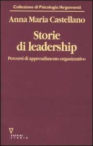 Storie di leadership - Percorsi di apprendimento organizzativo
