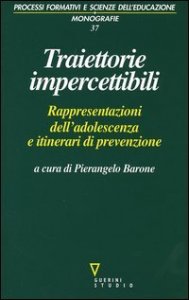 Traiettorie impercettibili - Rappresentazioni dell'adolescenza e itinerari di prevenzione