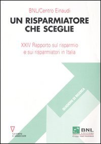Un risparmiatore che sceglie - 24&deg; Rapporto sul risparmio e sui risparmiatori in Italia